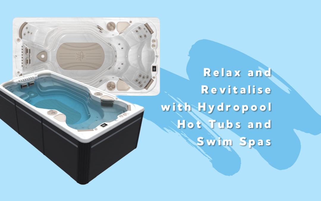 Relax and Revitalise with Hydropool Hot Tubs and Swim Spas